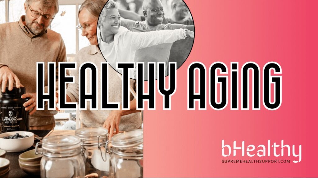 SupremeHealthSupport-bHealthy-healthy-aging-blog